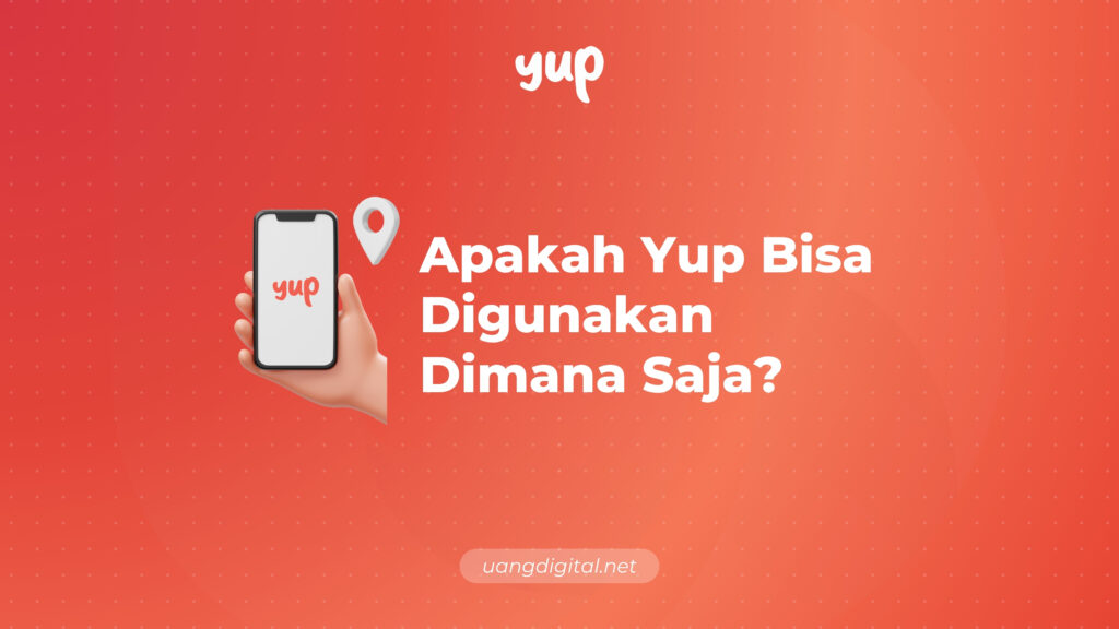 Apakah Yup Bisa Digunakan Dimana Saja?