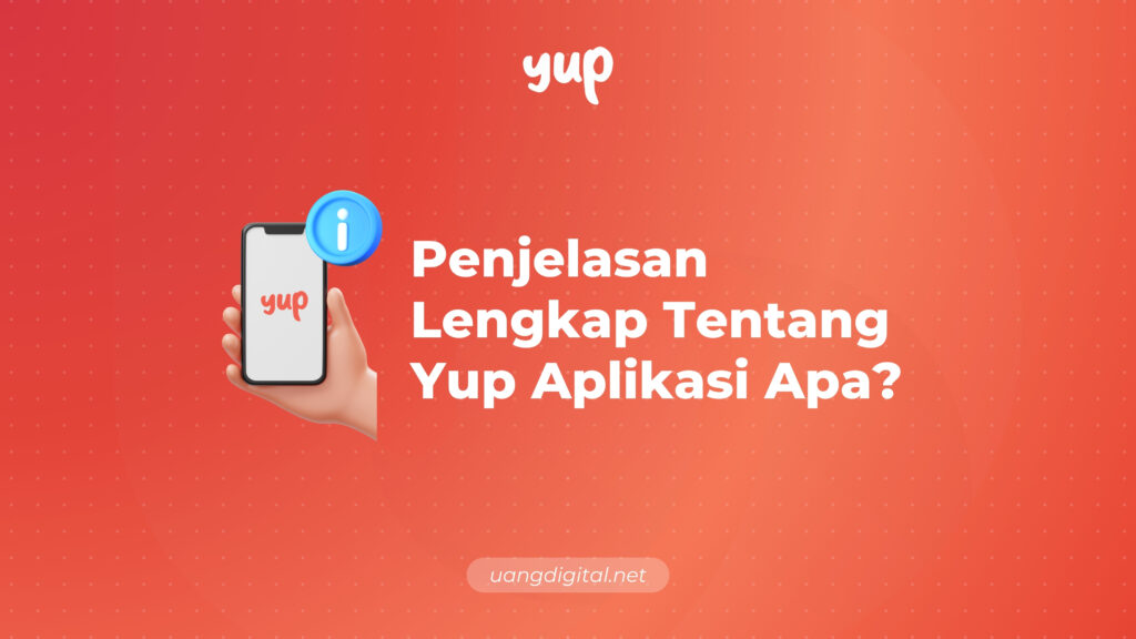 Penjelasan Lengkap Tentang Yup Aplikasi Apa?